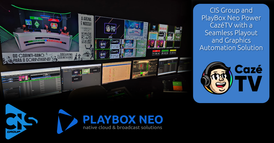 CIS Group and PlayBox Neo has deployed turnkey playout solution for CazéTV